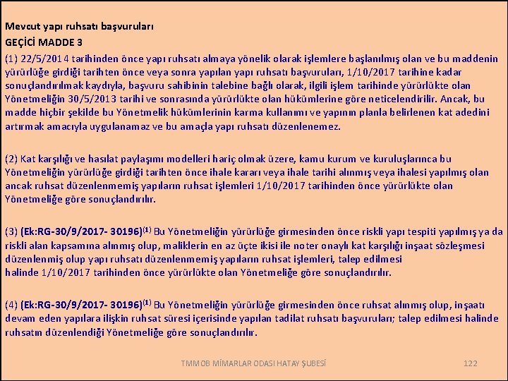 Mevcut yapı ruhsatı başvuruları GEÇİCİ MADDE 3 (1) 22/5/2014 tarihinden önce yapı ruhsatı almaya