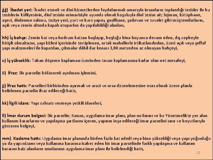 ğğ) İbadet yeri: İbadet etmek ve dini hizmetlerden faydalanmak amacıyla insanların toplandığı tesisler ile