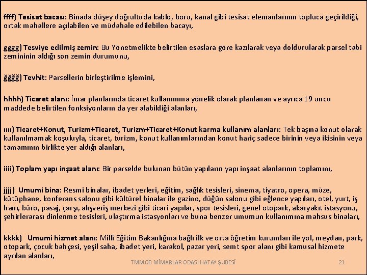 ffff) Tesisat bacası: Binada düşey doğrultuda kablo, boru, kanal gibi tesisat elemanlarının topluca geçirildiği,