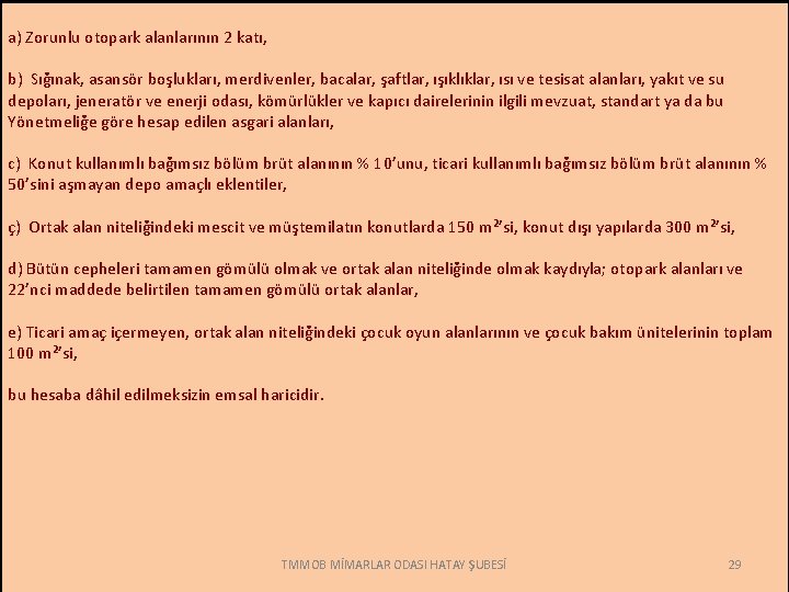 a) Zorunlu otopark alanlarının 2 katı, b) Sığınak, asansör boşlukları, merdivenler, bacalar, şaftlar, ışıklıklar,