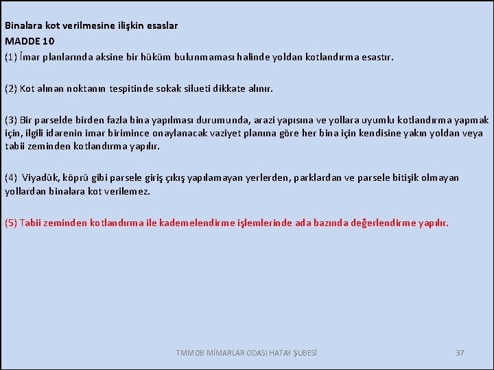 Binalara kot verilmesine ilişkin esaslar MADDE 10 (1) İmar planlarında aksine bir hüküm bulunmaması