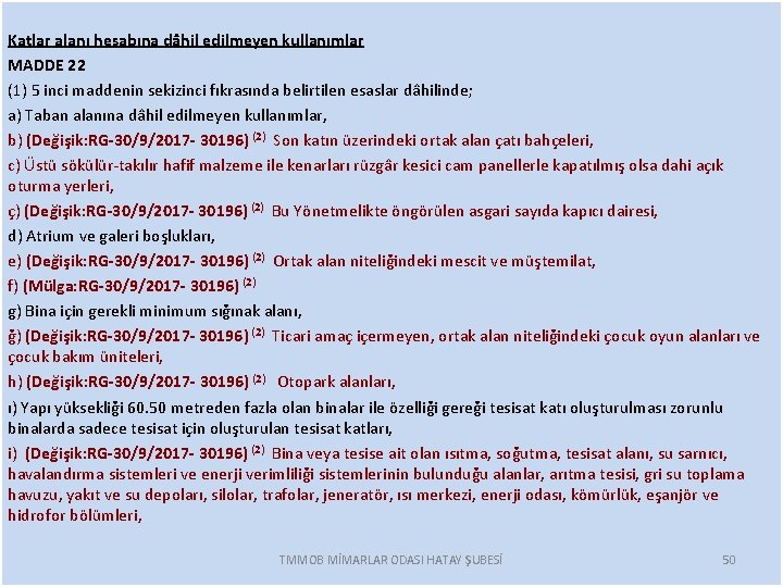 Katlar alanı hesabına dâhil edilmeyen kullanımlar MADDE 22 (1) 5 inci maddenin sekizinci fıkrasında