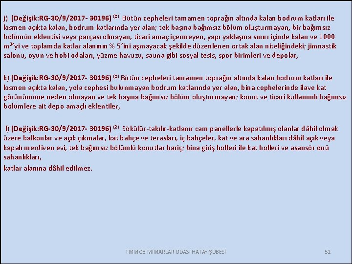 j) (Değişik: RG-30/9/2017 - 30196) (2) Bütün cepheleri tamamen toprağın altında kalan bodrum katları