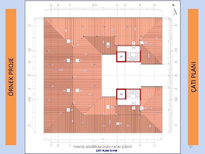 ÇATI PLANI ÖRNEK PROJE TMMOB MİMARLAR ODASI HATAY ŞUBESİ 57 