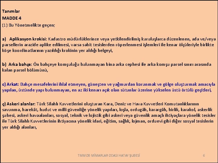 Tanımlar MADDE 4 (1) Bu Yönetmelikte geçen; a) Aplikasyon krokisi: Kadastro müdürlüklerince veya yetkilendirilmiş