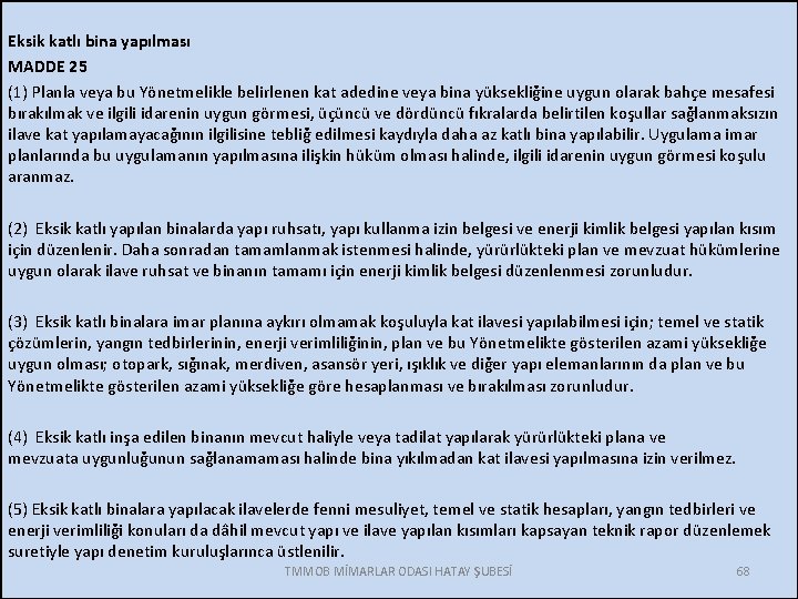 Eksik katlı bina yapılması MADDE 25 (1) Planla veya bu Yönetmelikle belirlenen kat adedine