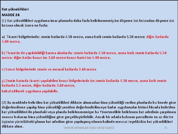 Kat yükseklikleri MADDE 28 (1) Kat yükseklikleri uygulama imar planında daha fazla belirlenmemiş ise