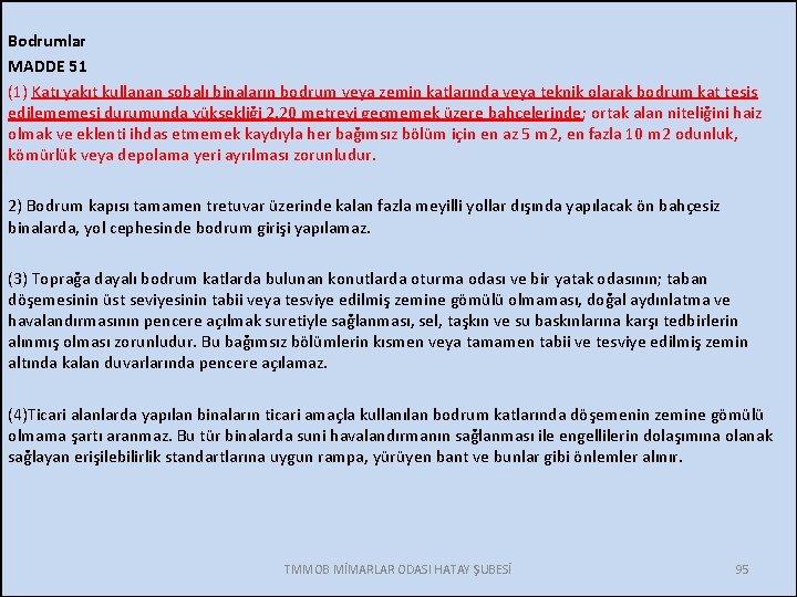 Bodrumlar MADDE 51 (1) Katı yakıt kullanan sobalı binaların bodrum veya zemin katlarında veya