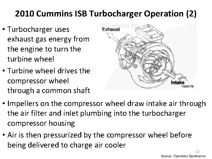 2010 Cummins ISB Turbocharger Operation (2) • Turbocharger uses exhaust gas energy from the