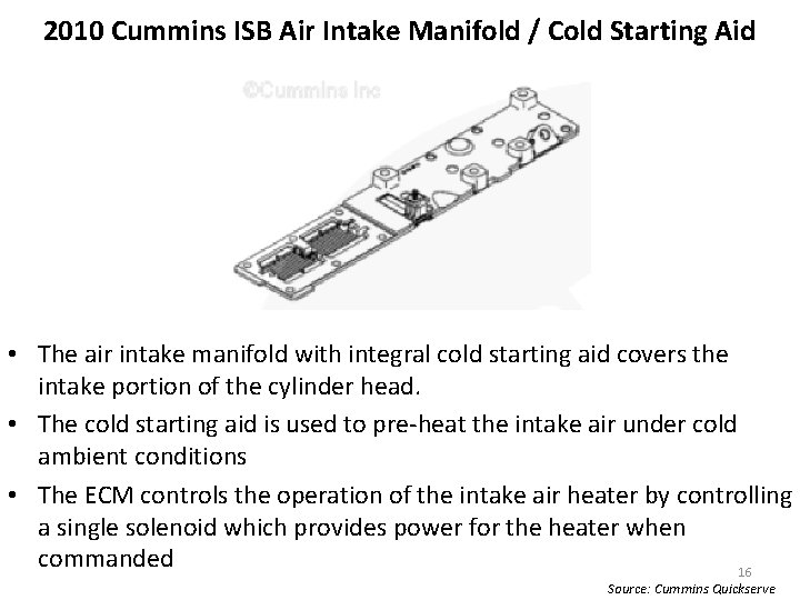 2010 Cummins ISB Air Intake Manifold / Cold Starting Aid • The air intake