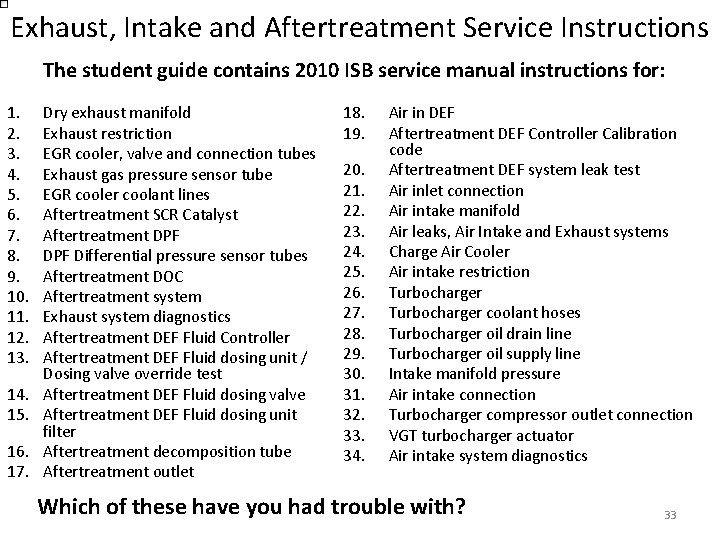 Exhaust, Intake and Aftertreatment Service Instructions The student guide contains 2010 ISB service manual