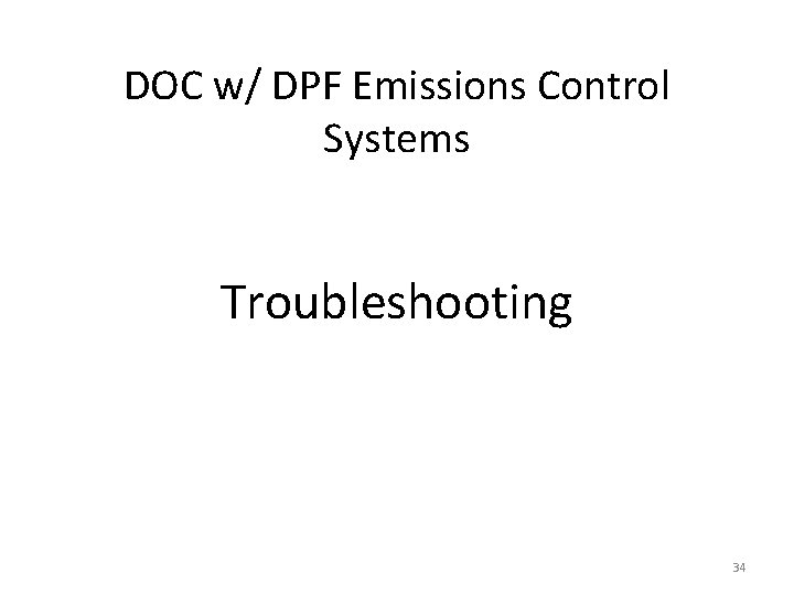 DOC w/ DPF Emissions Control Systems Troubleshooting 34 