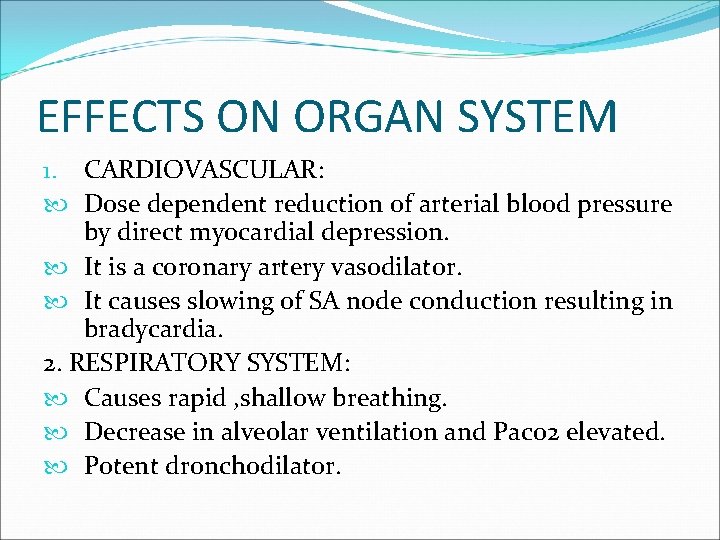 EFFECTS ON ORGAN SYSTEM 1. CARDIOVASCULAR: Dose dependent reduction of arterial blood pressure by