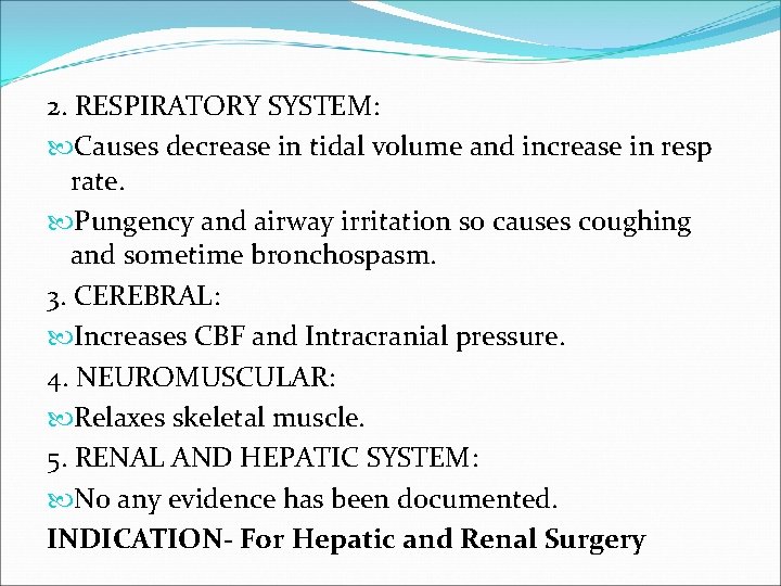 2. RESPIRATORY SYSTEM: Causes decrease in tidal volume and increase in resp rate. Pungency