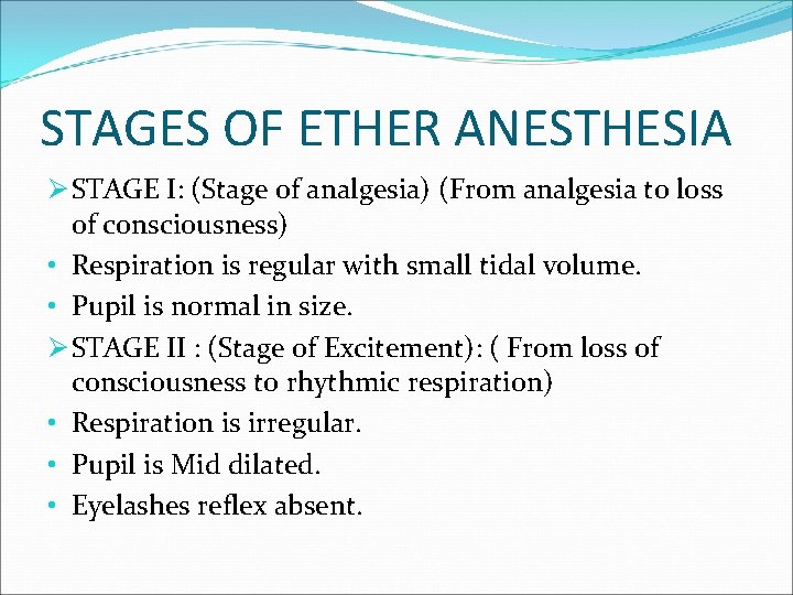 STAGES OF ETHER ANESTHESIA Ø STAGE I: (Stage of analgesia) (From analgesia to loss