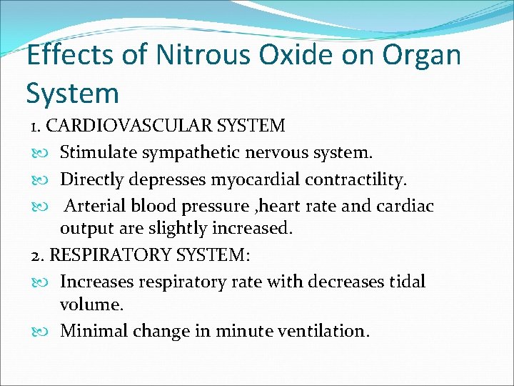 Effects of Nitrous Oxide on Organ System 1. CARDIOVASCULAR SYSTEM Stimulate sympathetic nervous system.