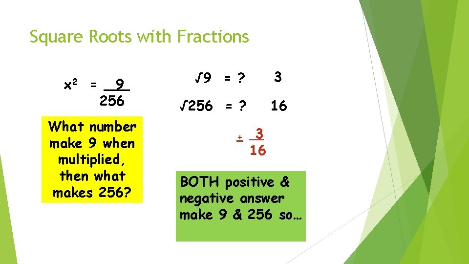 Square Roots with Fractions x 2 = 9 256 What number make 9 when