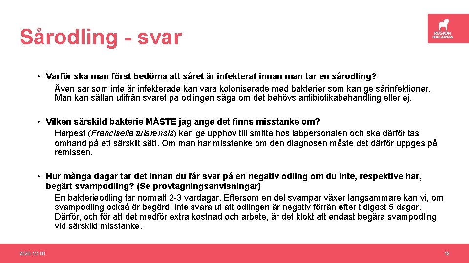 Sårodling - svar • Varför ska man först bedöma att såret är infekterat innan