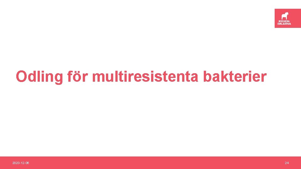 Odling för multiresistenta bakterier 2020 -12 -06 24 