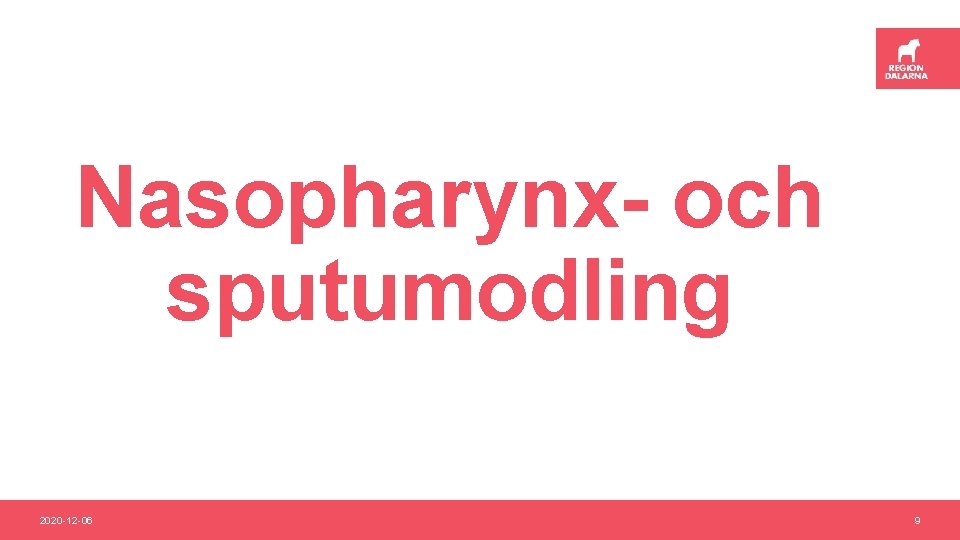 Nasopharynx- och sputumodling 2020 -12 -06 9 