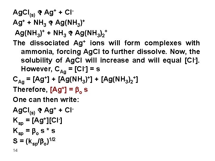 Ag. Cl(s) D Ag+ + Cl. Ag+ + NH 3 D Ag(NH 3)+ +