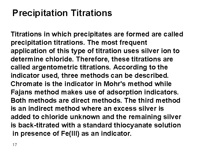 Precipitation Titrations in which precipitates are formed are called precipitation titrations. The most frequent