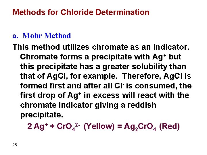 Methods for Chloride Determination a. Mohr Method This method utilizes chromate as an indicator.