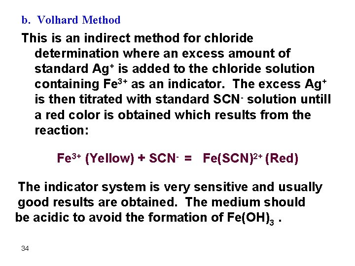 b. Volhard Method This is an indirect method for chloride determination where an excess