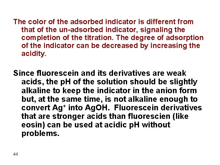 The color of the adsorbed indicator is different from that of the un-adsorbed indicator,