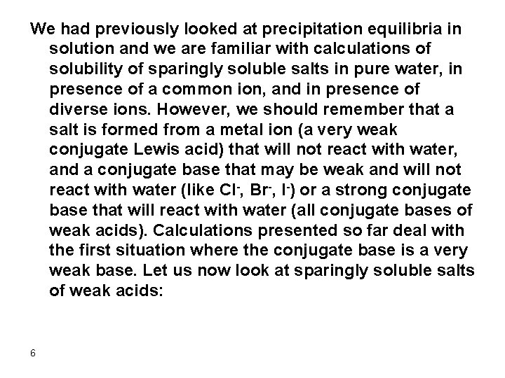 We had previously looked at precipitation equilibria in solution and we are familiar with