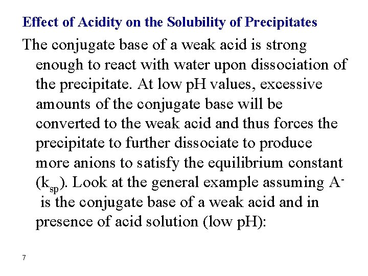 Effect of Acidity on the Solubility of Precipitates The conjugate base of a weak