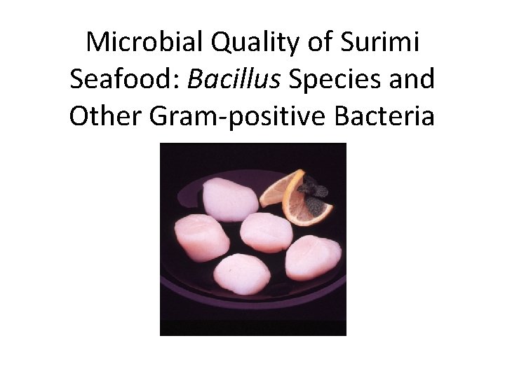 Microbial Quality of Surimi Seafood: Bacillus Species and Other Gram-positive Bacteria 
