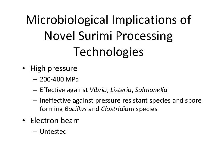 Microbiological Implications of Novel Surimi Processing Technologies • High pressure – 200 -400 MPa