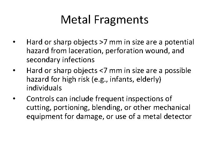 Metal Fragments • • • Hard or sharp objects >7 mm in size are