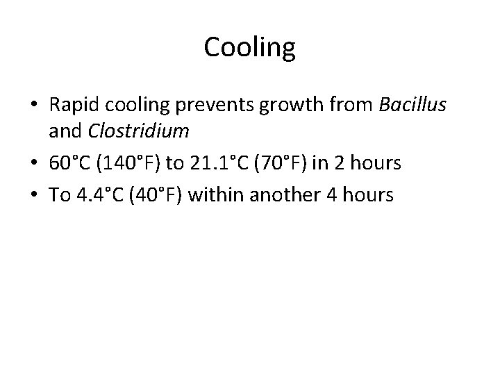 Cooling • Rapid cooling prevents growth from Bacillus and Clostridium • 60°C (140°F) to