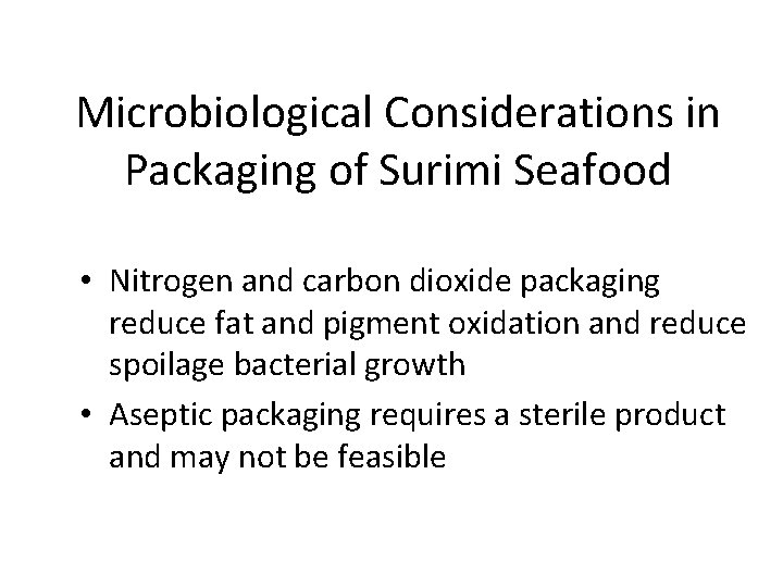 Microbiological Considerations in Packaging of Surimi Seafood • Nitrogen and carbon dioxide packaging reduce
