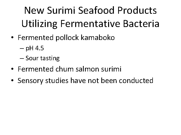 New Surimi Seafood Products Utilizing Fermentative Bacteria • Fermented pollock kamaboko – p. H