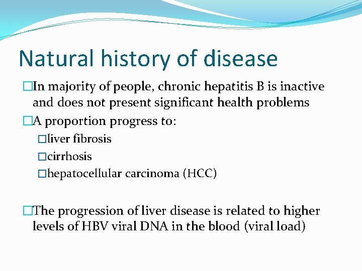 Natural history of disease �In majority of people, chronic hepatitis B is inactive and