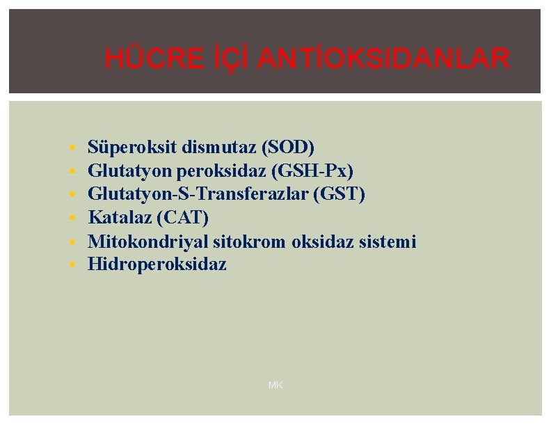 HÜCRE İÇİ ANTİOKSIDANLAR • • • Süperoksit dismutaz (SOD) Glutatyon peroksidaz (GSH-Px) Glutatyon-S-Transferazlar (GST)