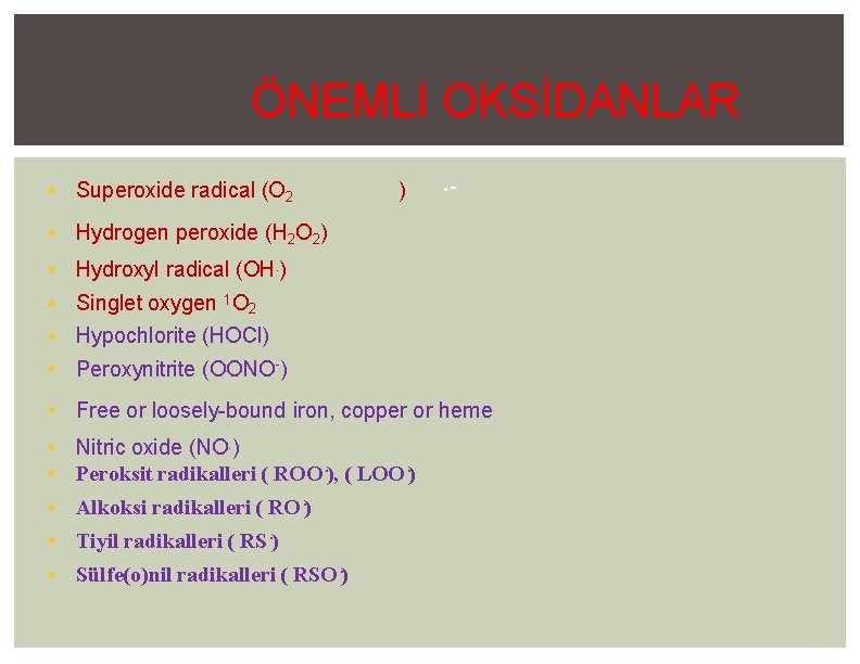 ÖNEMLI OKSİDANLAR • Superoxide radical (O 2 ) . - • Hydrogen peroxide (H