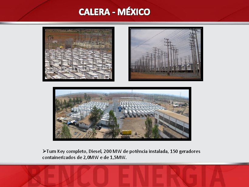 CALERA - MÉXICO ØTurn Key completo, Diesel, 200 MW de potência instalada, 150 geradores