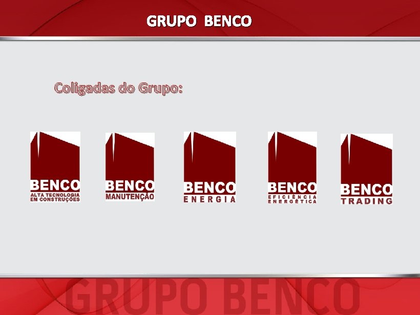 GRUPO BENCO Coligadas do Grupo: 