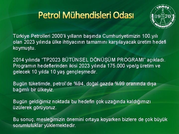 Petrol Mühendisleri Odası Türkiye Petrolleri 2000’li yılların başında Cumhuriyetimizin 100. yılı olan 2023 yılında