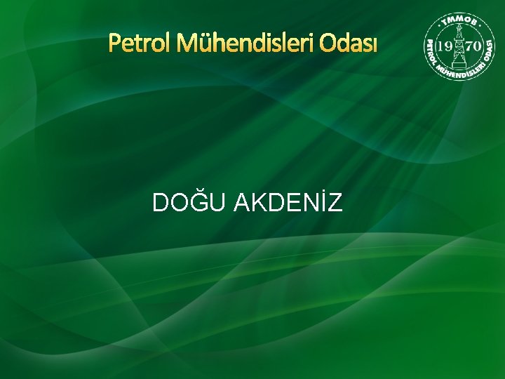 Petrol Mühendisleri Odası DOĞU AKDENİZ 