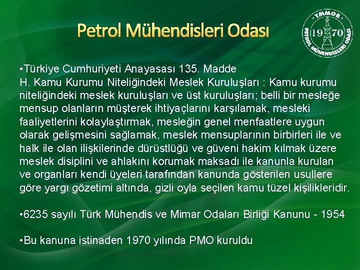 Petrol Mühendisleri Odası • Türkiye Cumhuriyeti Anayasası 135. Madde H. Kamu Kurumu Niteliğindeki Meslek
