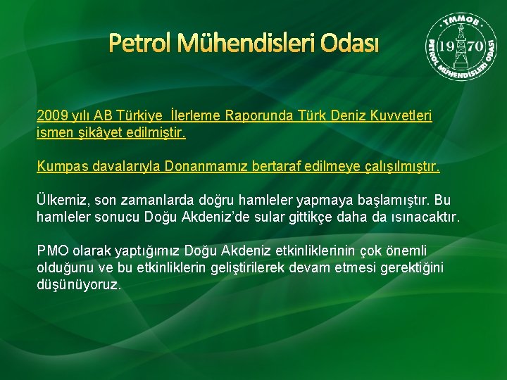 Petrol Mühendisleri Odası 2009 yılı AB Türkiye İlerleme Raporunda Türk Deniz Kuvvetleri ismen şikâyet