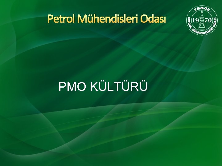 Petrol Mühendisleri Odası PMO KÜLTÜRÜ 