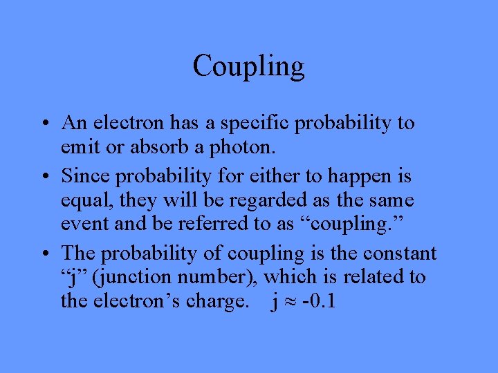 Coupling • An electron has a specific probability to emit or absorb a photon.