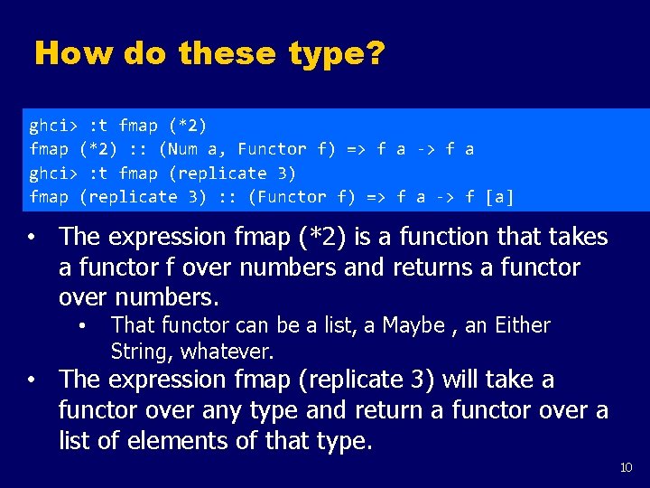 How do these type? ghci> : t fmap (*2) : : (Num a, Functor