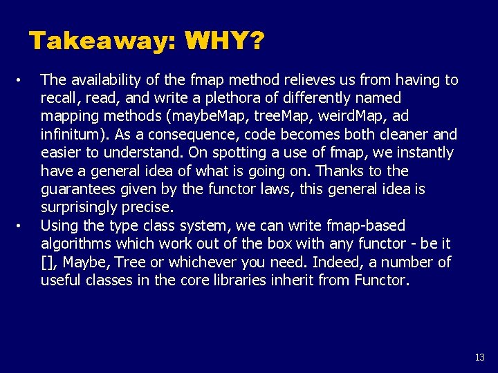 Takeaway: WHY? • • The availability of the fmap method relieves us from having